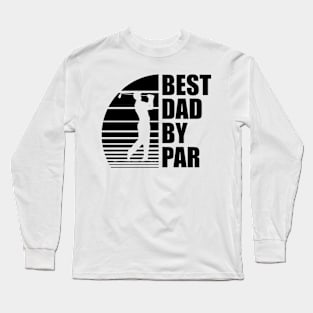 Golf Dad - Best Dad By Par Long Sleeve T-Shirt